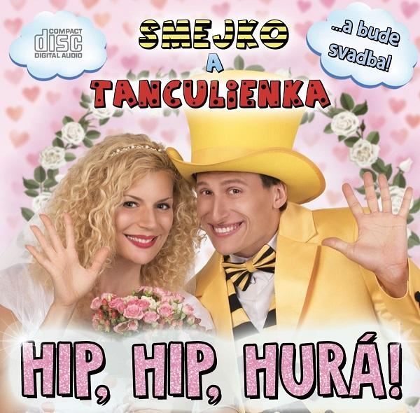 Kniha: Smejko a Tanculienka: Hip, Hip, Hurá! CDkolektív autorov