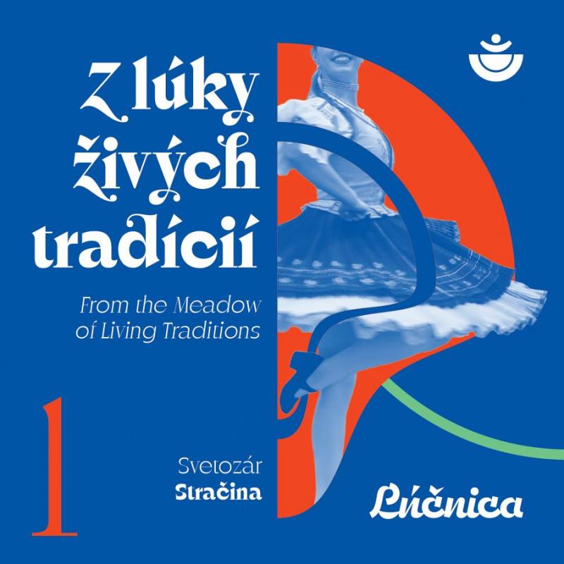 Kniha: Lúčnica Umelecký Súbor:  Z Lúky Živých Tradícií - Lúčnica Umelecký Súbor