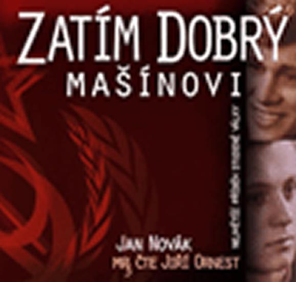 Kniha: Zatím dobrý - Mašínovi - CD mp3 - Novák Jan