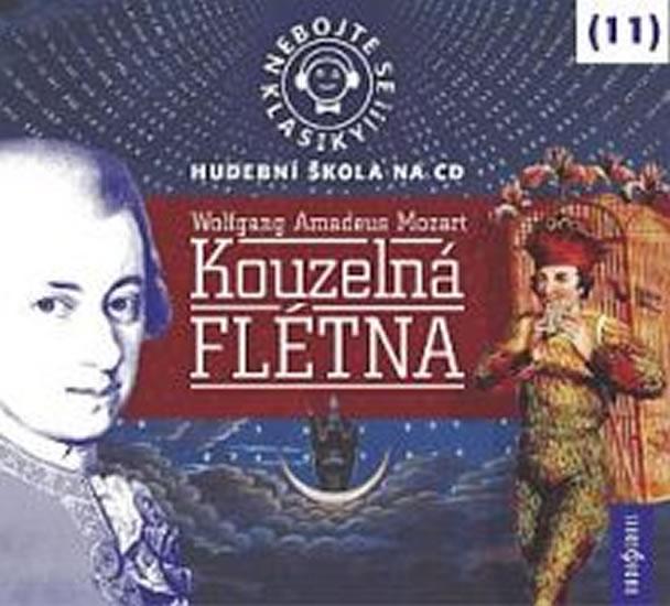 Kniha: Nebojte se klasiky 11 - Wolfgang Amadeus Mozart: Kouzelná flétna - CDautor neuvedený