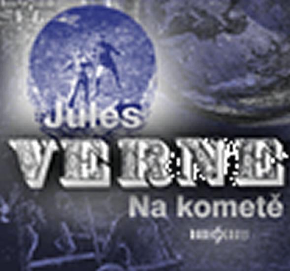 Kniha: Na kometě - CD (Čte Arnošt Goldflam, Josef Somr, Petr Čtvrtníček) - Verne Jules