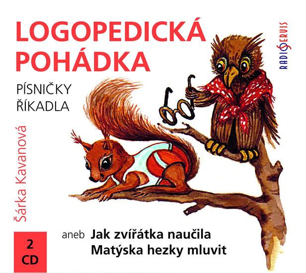 Kniha: Logopedická pohádka aneb Jak zvířátka naučila Matýska hezky mluvit  - 2CD - Kavanová Šárka