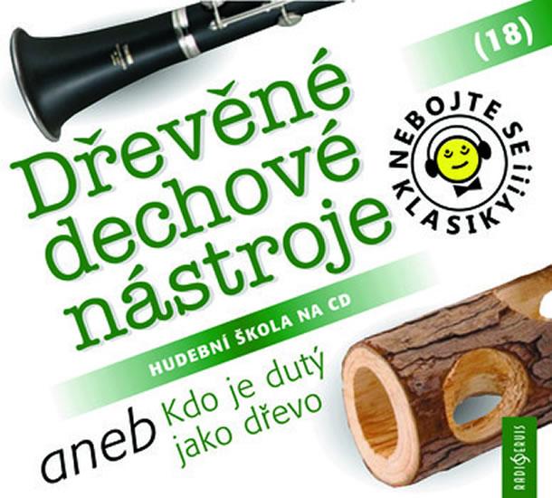 Kniha: Nebojte se klasiky! 18 Dřevěné dechové nástroje aneb Kdo je dutý jako dřevo - CDautor neuvedený