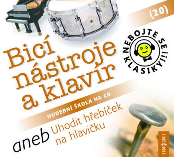 Kniha: Nebojte se klasiky! 20 Bicí nástroje a klavír aneb Uhodit hřebíček na hlavičku - CDautor neuvedený