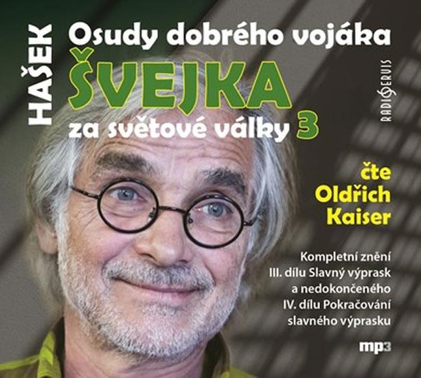 Kniha: Osudy dobrého vojáka Švejka za světové války 3 - 2 CDmp3 (Čte Oldřich Kaiser) - Hašek Jaroslav
