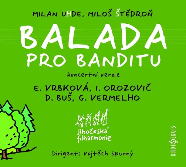 Kniha: Balada pro banditu - CD - Uhde, Miloš Štědroň Milan