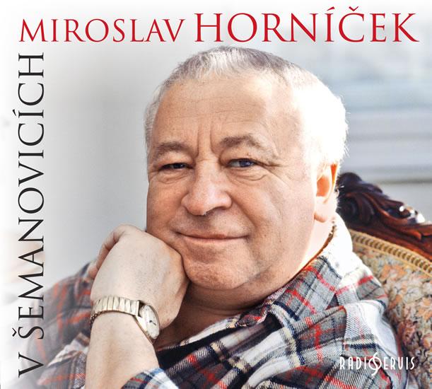 Kniha: Miroslav Horníček v Šemanovicích - CD - Horníček Miroslav