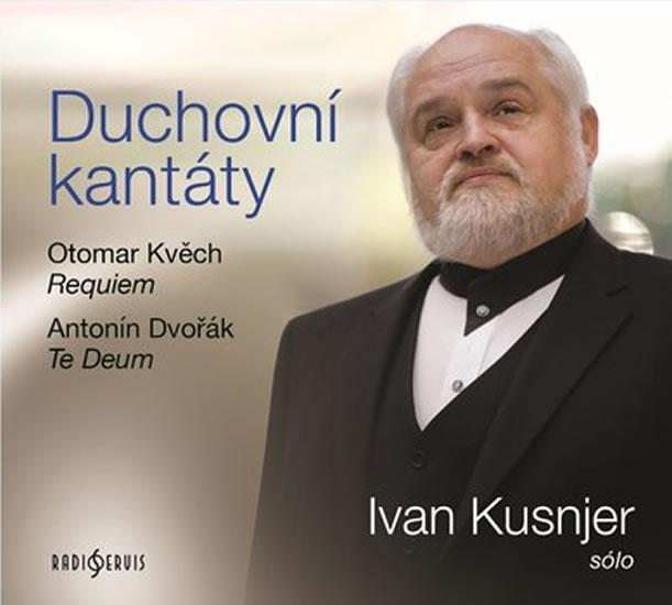 Kniha: Duchovní kantáty: Sólo Ivan Kusnjer (Otomar Kvěch, Antonín Dvořák) - CDmp3autor neuvedený
