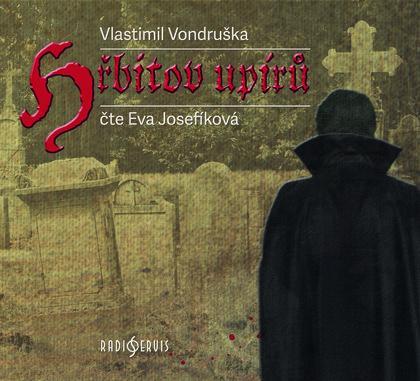Kniha: Hřbitov upírů - CDmp3 (Čte Eva Josefíková) - Vondruška Vlastimil