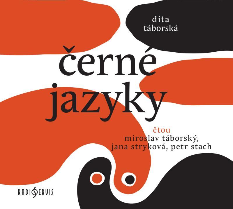 Kniha: Černé jazyky - CDmp3 (Čte Miroslav Táborský, Jana Stryková, Petr Stach) - Táborská Dita