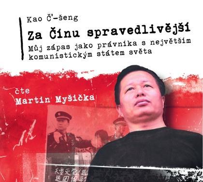 Kniha: Za Čínu spravedlivější - Můj zápas jako právníka s největším komunistickým státem světa - CDmp3 (Čte Martin Myšička) - Č’-šeng Kao