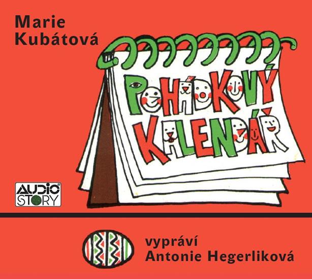 Kniha: Pohádkový kalendář - CD (Čte Antonie Hegerliková) - Kubátová Marie