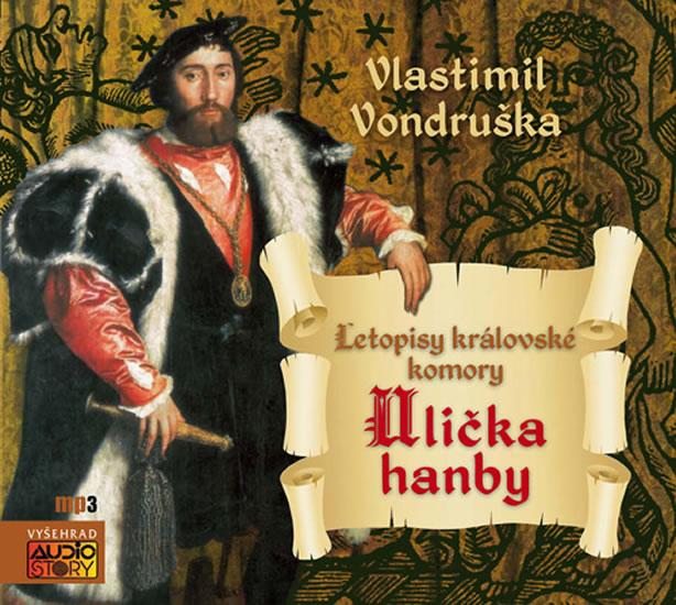 Kniha: Ulička hanby - Letopisy královské komory - CDmp3 - Vondruška Vlastimil