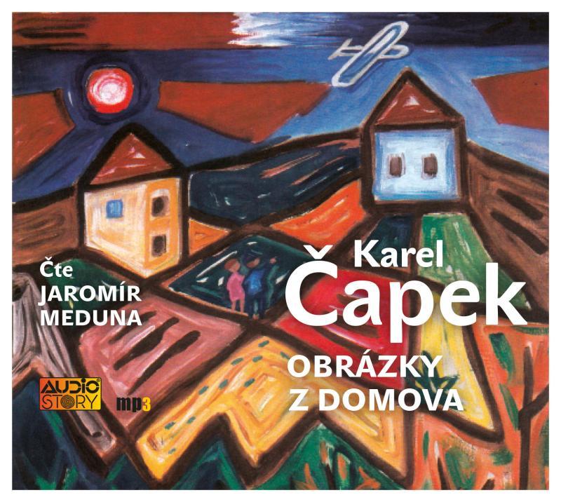 Kniha: Obrázky z domova - CDmp3 (Čte Jaromír Meduna) - Čapek Karel
