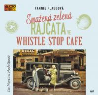 Smažená zelená rajčata ve Whistle Stop Cafe - CDmp3 (Čte Martina Hudečková)