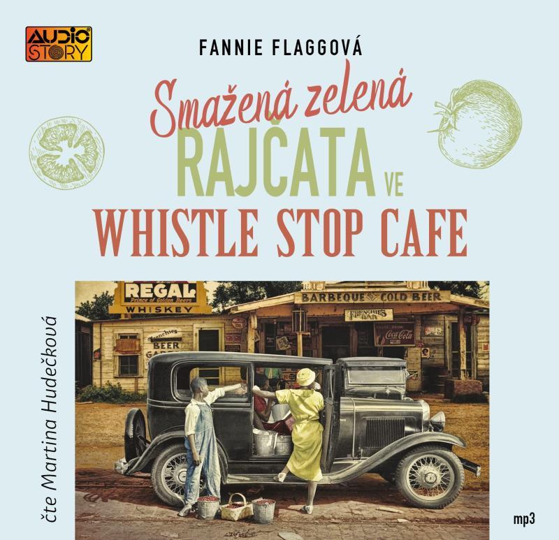 Kniha: Smažená zelená rajčata ve Whistle Stop Cafe - CDmp3 (Čte Martina Hudečková) - Flagg Fannie