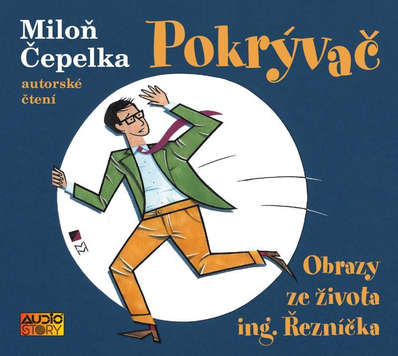 Kniha: Pokrývač - Obrazy ze života ing. Řezníčka - CDmp3 - Čepelka Miloň