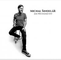 Michal Šindelář: Jak přicházejí sny
