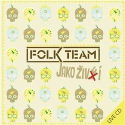 Kniha: Folk Team: Jako živí - Folk Team