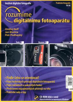 Kniha: rozumíme digitálnímu fotoapatátu + CD ROM - Ondřej Neff