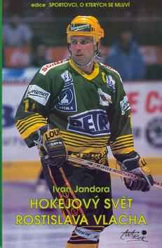 Kniha: Hokejový svět Rostislava Vlacha - Ivan Jandora