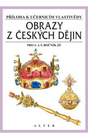 Kniha: Obrazy z českých dějin pro 4. a 5. ročník ZŠ - Příloha k učebnicím vlastivědy - Čapka František, Klíma Bohuslav