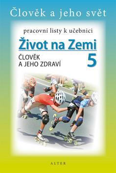 Kniha: Pracovní listy k učebnici Život na Zemi 5, Člověk a jeho zdraví - kolektiv autorů