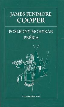 Kniha: Posledný mohykán. Préria - James Fenimore Cooper