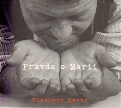 Kniha: Pravda o Marii - Vladimír Merta