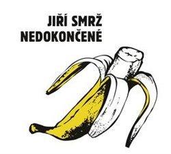 Kniha: Jiří Smrž: Nedokončené - Jiří Smrž