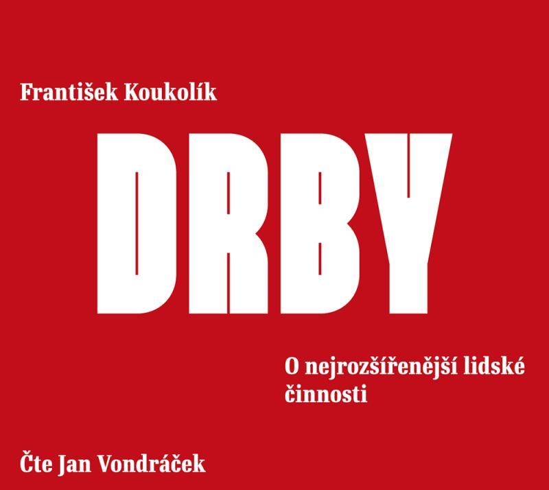 Kniha: Drby - O nejrozšířenější lidské činnosti - CDmp3 (Čte Jan Vondráček) - Koukolík František