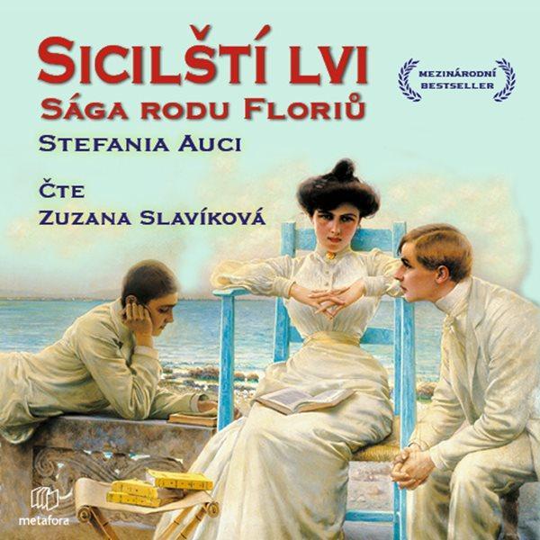 Kniha: Sicilští lvi: Sága rodu Floriů - CDmp3 (Čte Zuzana Slavíková) - Auci Stefania