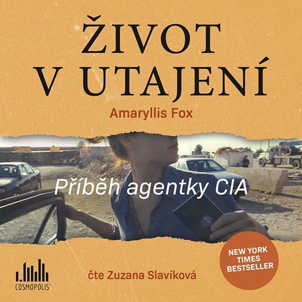 Kniha: Život v utajení - Příběh agentky CIA - CD (Čte Zuzana Slavíková) - Fox Amaryllis