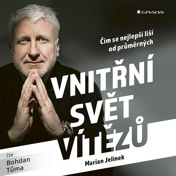 Kniha: Vnitřní svět vítězů - Čím se nejlepší liší od průměrných - CDmp3 (Čte Bohdan Tůma) - Jelínek Marian