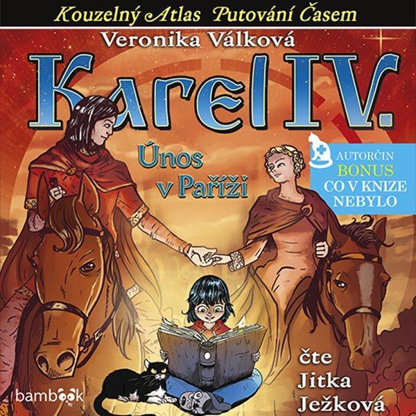 Kniha: Karel IV. - Únos v Paříži - CDmp3 (Čte Jitka Ježková) - Válková Veronika