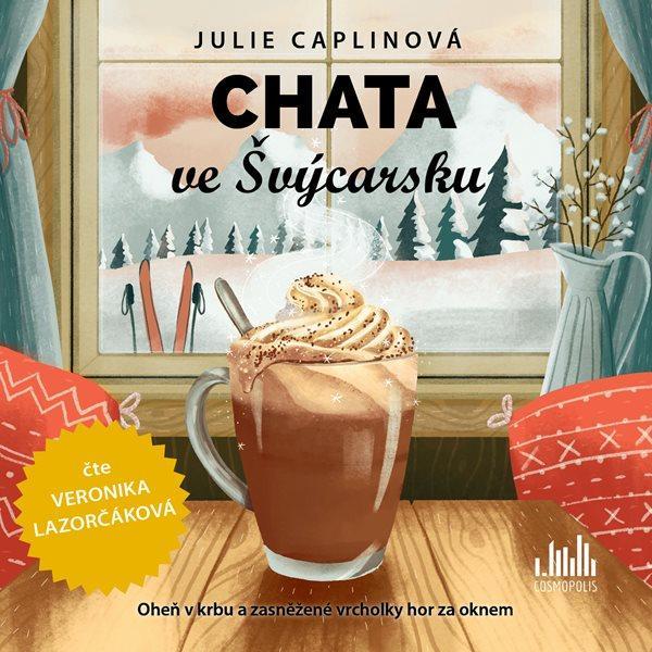 Kniha: Chata ve Švýcarsku - CDmp3 ( Čte Veronika Lazorčáková) - Caplinová Julie