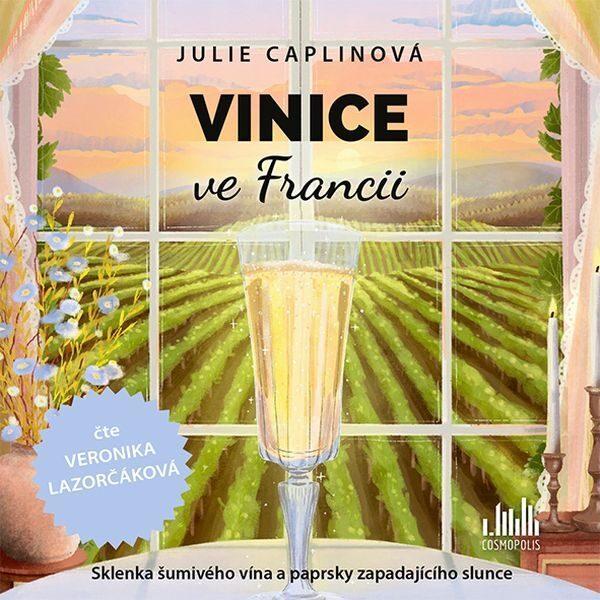 Kniha: Vinice ve Francii - 2 CDmp3 (Čte Veronika Lazorčáková) - Caplinová Julie