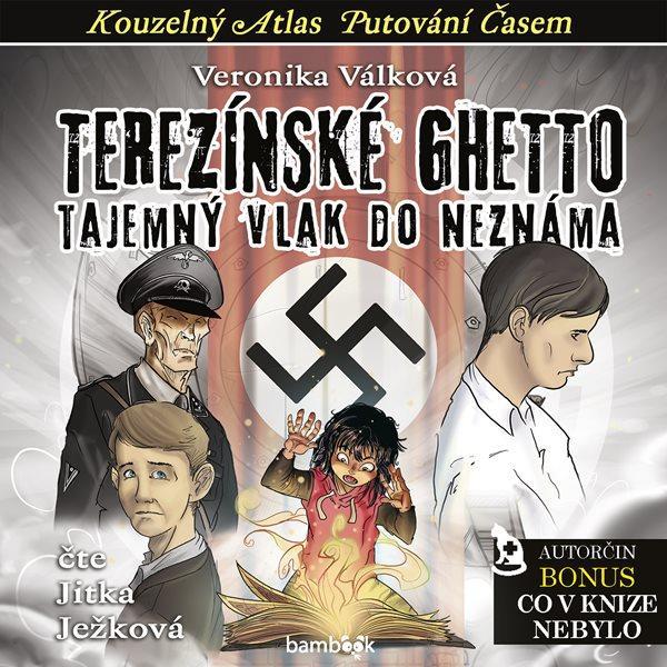 Kniha: Terezínské ghetto - Tajemný vlak do neznáma - CDmp3 (Čte Jitka Ježková) - Válková Veronika