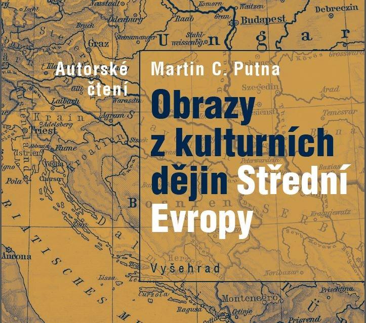 Kniha: Obrazy z kulturních dějin Střední Evropy (audiokniha) - Martin C. Putna