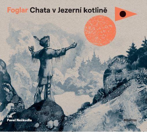 Kniha: Chata v Jezerní kotlině (audiokniha pro děti) - Jaroslav Foglar