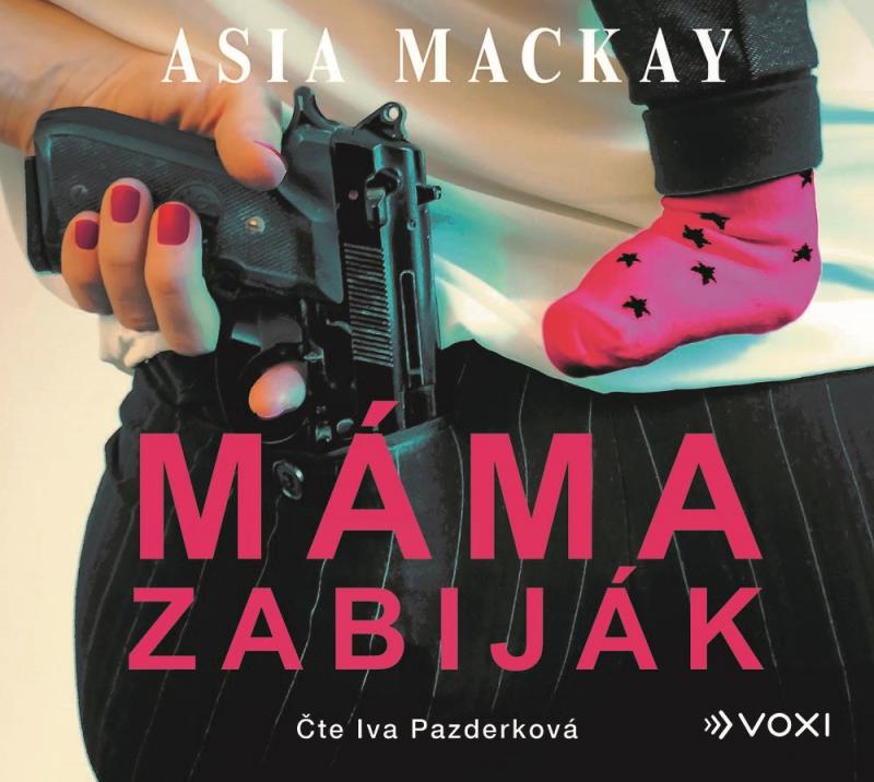 Kniha: Máma zabiják (audiokniha) - Asia Mackay