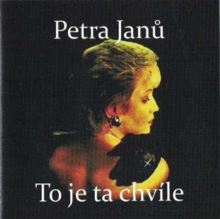 Kniha: Petra Janů: To je ta chvíle - Petra Janů