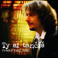 František Kasl - Ty si tančíš - CD