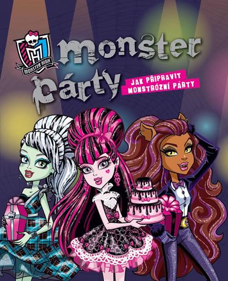 Kniha: Monster High - Monster Party - Jak připravit monstrózní párty - Mattel