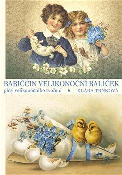 Kniha: Babiččin velikonoční balíček - Trnková, Klára