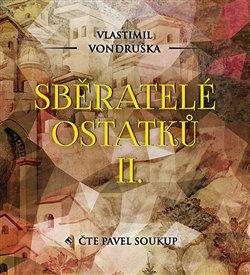 Kniha: Sběratelé ostatků II. (1x Audio na CD - MP3) - Vlastimil Vondruška