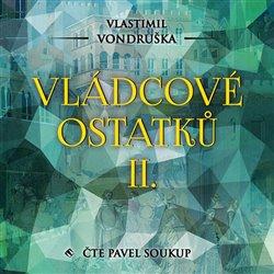 Kniha: Vládcové ostatků II. (1x Audio na CD - MP3) - Vlastimil Vondruška