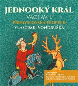 Kniha: Jednooký král Václav I (3xaudio na cd - mp3) - Vlastimil Vondruška