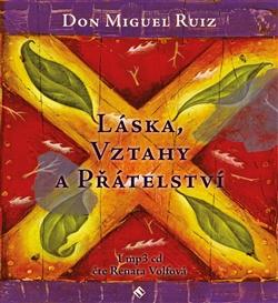 Kniha: Láska, vztahy a přátelství (1xaudio na cd - mp3) - Don Miguel Ruiz