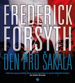 Kniha: Den pro Šakala (2x Audio na CD - MP3) - Frederick Forsyth